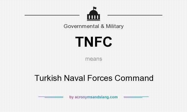 What does TNFC mean? It stands for Turkish Naval Forces Command