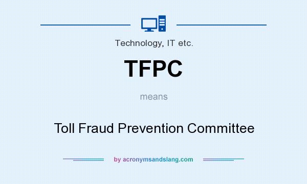 What does TFPC mean? It stands for Toll Fraud Prevention Committee