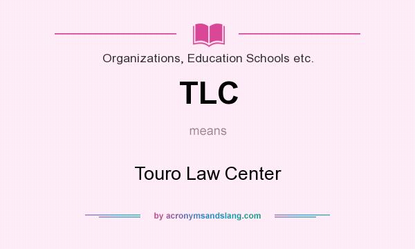 What does TLC mean? It stands for Touro Law Center