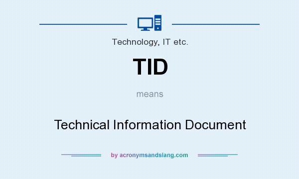 What does TID mean? It stands for Technical Information Document