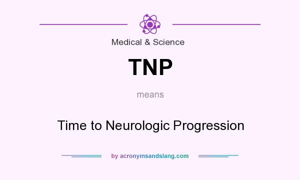 What does TNP mean? It stands for Time to Neurologic Progression