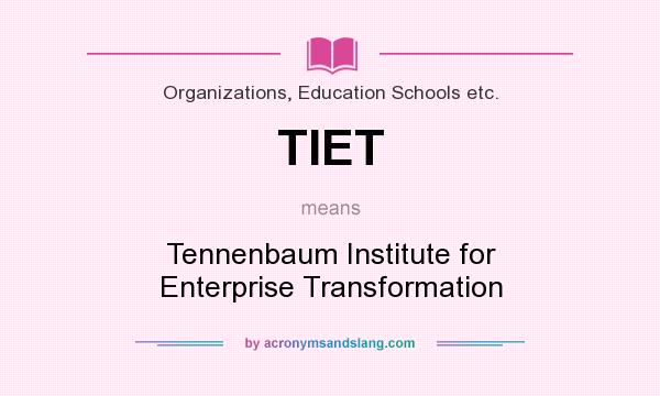 What does TIET mean? It stands for Tennenbaum Institute for Enterprise Transformation