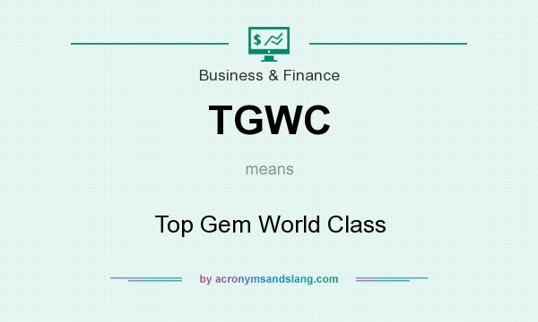 What does TGWC mean? It stands for Top Gem World Class