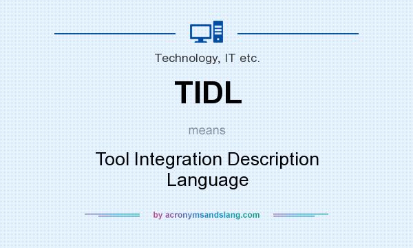 What does TIDL mean? It stands for Tool Integration Description Language