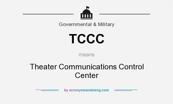 What does TCCC mean? It stands for Theater Communications Control Center