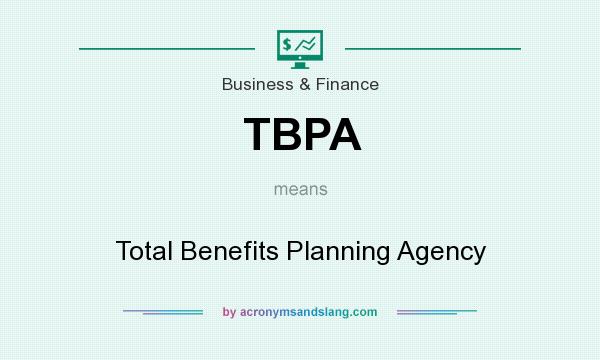 What does TBPA mean? It stands for Total Benefits Planning Agency