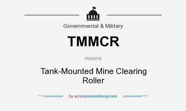 What does TMMCR mean? It stands for Tank-Mounted Mine Clearing Roller