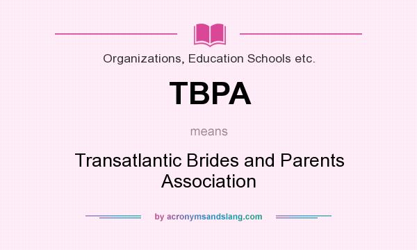 What does TBPA mean? It stands for Transatlantic Brides and Parents Association