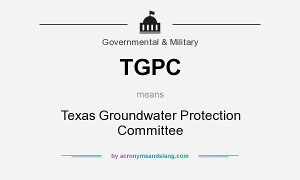 What does TGPC mean? It stands for Texas Groundwater Protection Committee