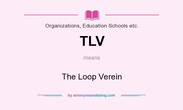 What does TLV mean? It stands for The Loop Verein