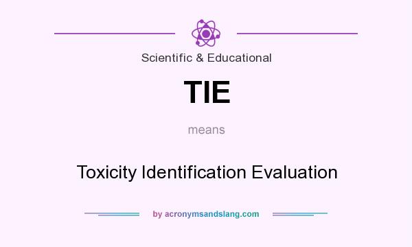 What does TIE mean? It stands for Toxicity Identification Evaluation