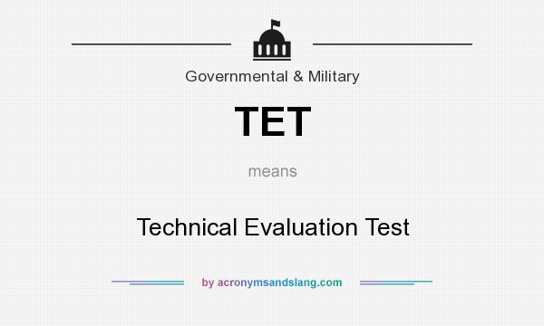 What does TET mean? It stands for Technical Evaluation Test