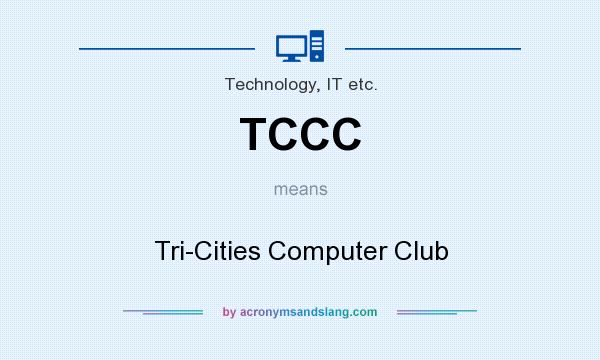 What does TCCC mean? It stands for Tri-Cities Computer Club