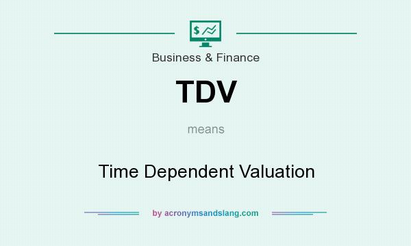 What does TDV mean? It stands for Time Dependent Valuation