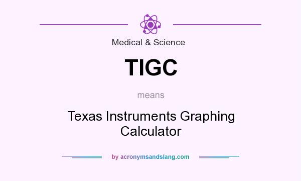 What does TIGC mean? It stands for Texas Instruments Graphing Calculator