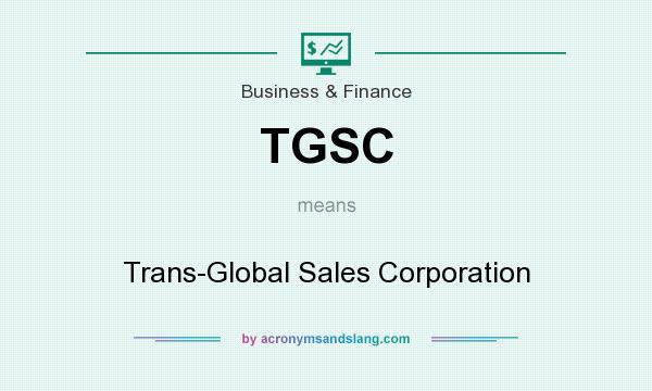 What does TGSC mean? It stands for Trans-Global Sales Corporation