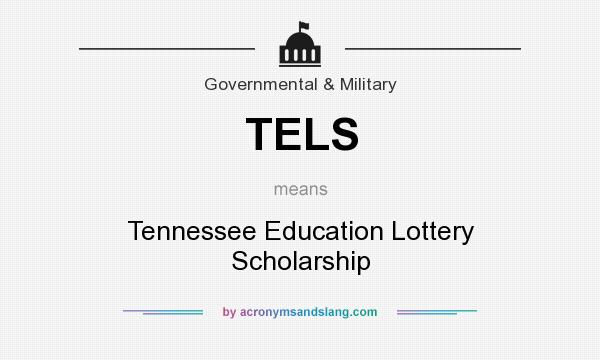 What does TELS mean? It stands for Tennessee Education Lottery Scholarship