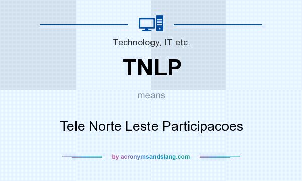 What does TNLP mean? It stands for Tele Norte Leste Participacoes