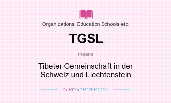 What does TGSL mean? It stands for Tibeter Gemeinschaft in der Schweiz und Liechtenstein