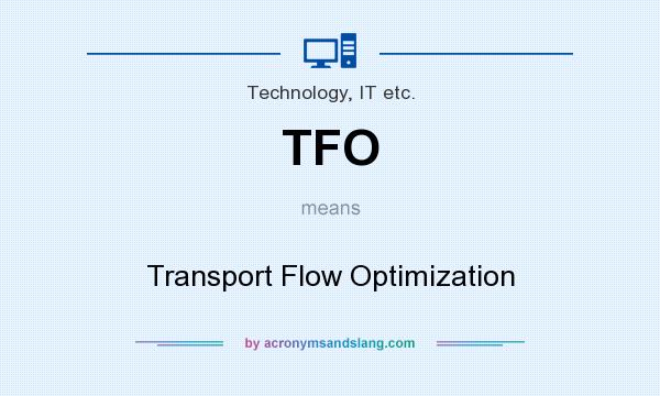 What does TFO mean? It stands for Transport Flow Optimization