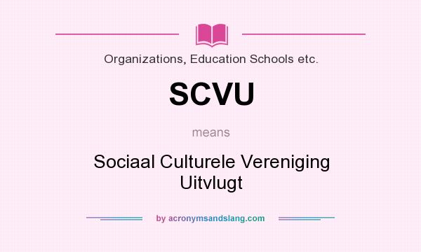 What does SCVU mean? It stands for Sociaal Culturele Vereniging Uitvlugt