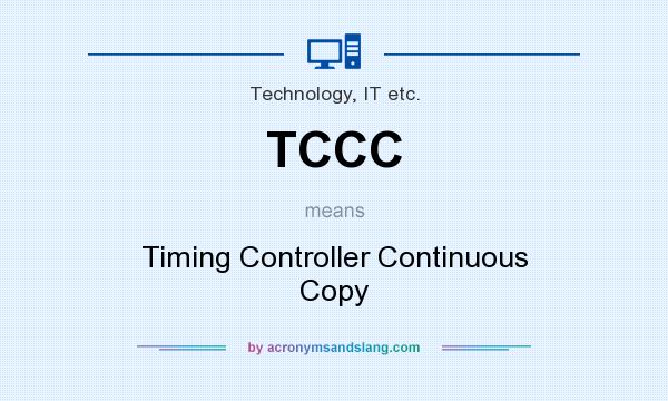 What does TCCC mean? It stands for Timing Controller Continuous Copy