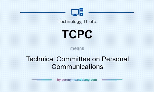 What does TCPC mean? It stands for Technical Committee on Personal Communications