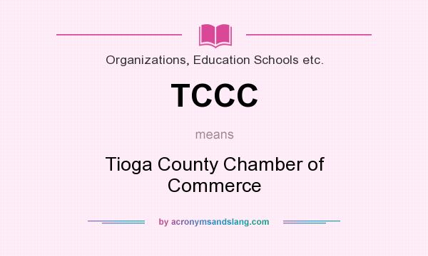 What does TCCC mean? It stands for Tioga County Chamber of Commerce