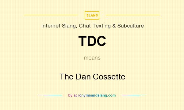 What does TDC mean? It stands for The Dan Cossette