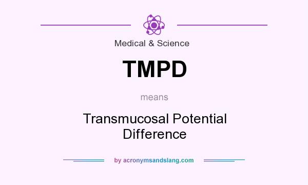 What does TMPD mean? It stands for Transmucosal Potential Difference