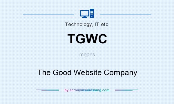 What does TGWC mean? It stands for The Good Website Company