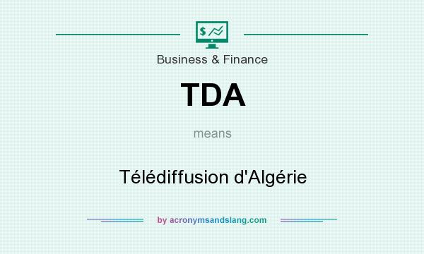 What does TDA mean? It stands for Télédiffusion d`Algérie
