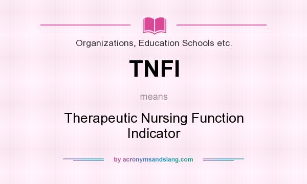 What does TNFI mean? It stands for Therapeutic Nursing Function Indicator