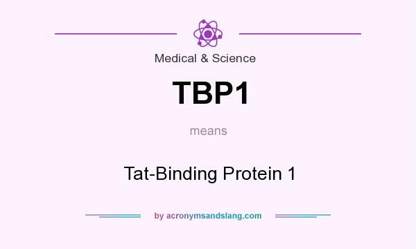 What does TBP1 mean? It stands for Tat-Binding Protein 1