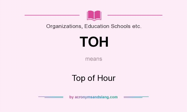 What does TOH mean? It stands for Top of Hour