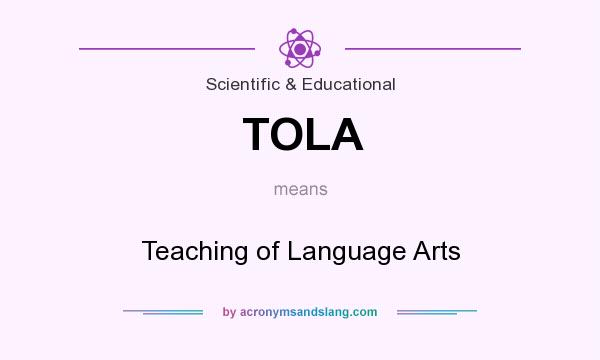 What does TOLA mean? It stands for Teaching of Language Arts