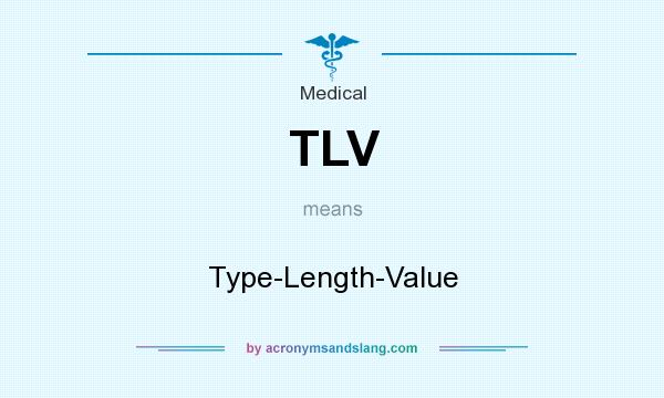 What does TLV mean? It stands for Type-Length-Value