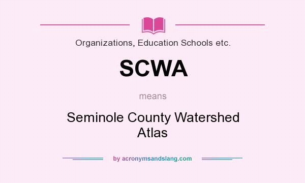 What does SCWA mean? It stands for Seminole County Watershed Atlas