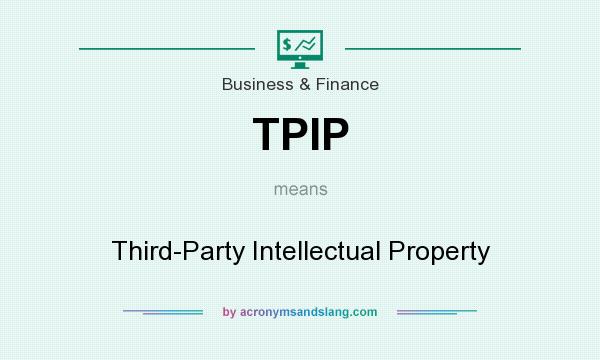What does TPIP mean? It stands for Third-Party Intellectual Property