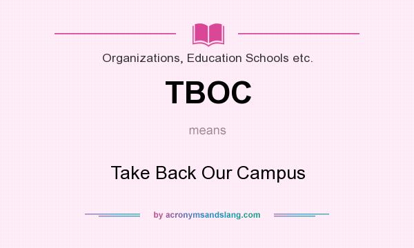 What does TBOC mean? It stands for Take Back Our Campus