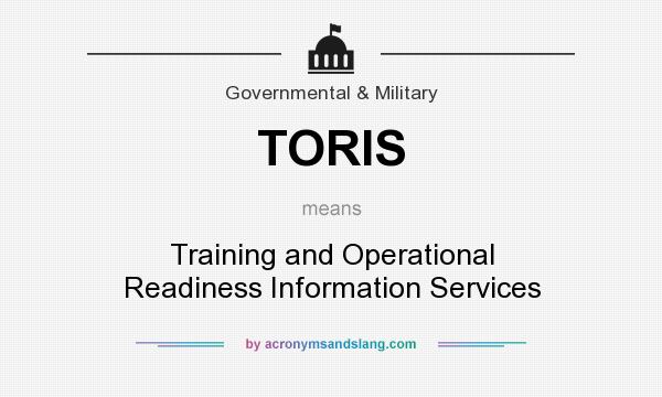 What does TORIS mean? It stands for Training and Operational Readiness Information Services