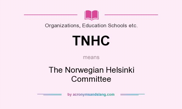 What does TNHC mean? It stands for The Norwegian Helsinki Committee