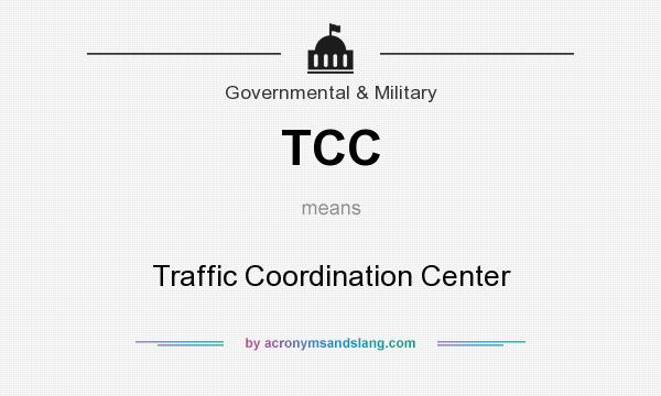 What does TCC mean? It stands for Traffic Coordination Center