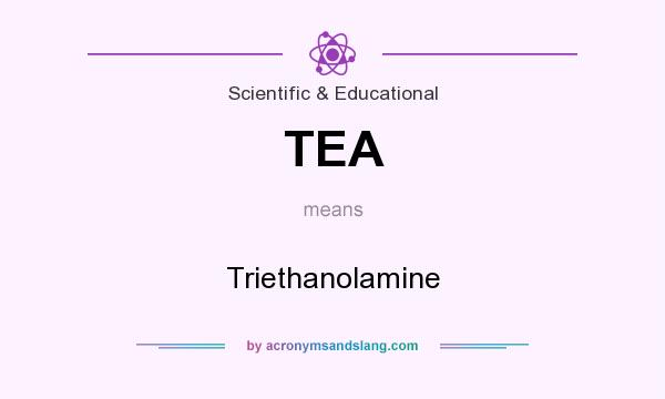 What does TEA mean? It stands for Triethanolamine