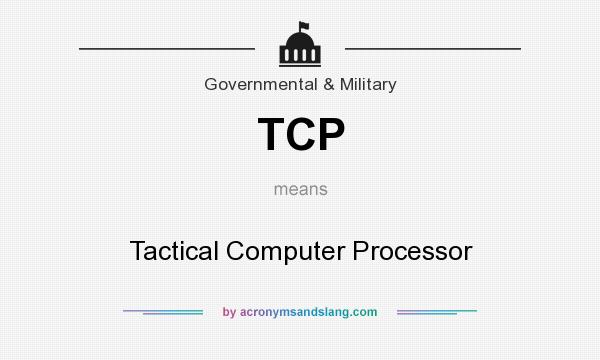 What does TCP mean? It stands for Tactical Computer Processor