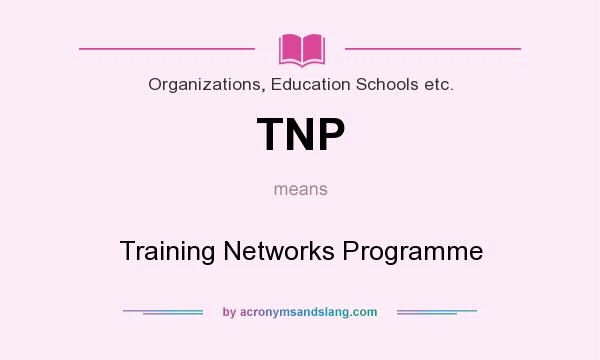 What does TNP mean? It stands for Training Networks Programme