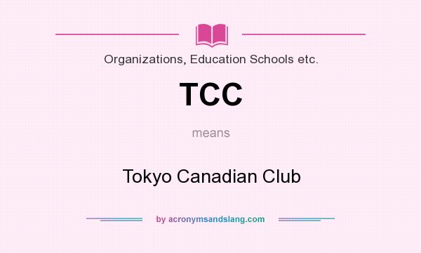 What does TCC mean? It stands for Tokyo Canadian Club
