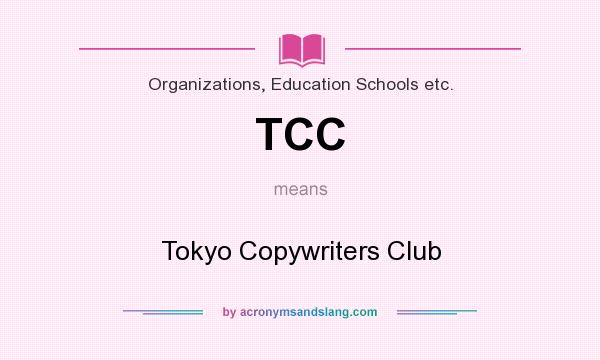 What does TCC mean? It stands for Tokyo Copywriters Club