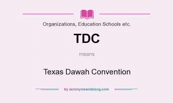 What does TDC mean? It stands for Texas Dawah Convention