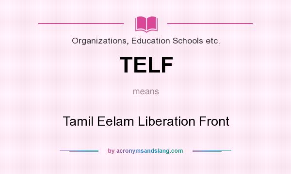 What does TELF mean? It stands for Tamil Eelam Liberation Front